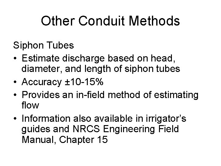 Other Conduit Methods Siphon Tubes • Estimate discharge based on head, diameter, and length