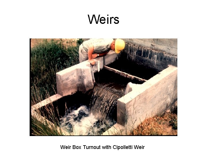 Weirs Weir Box Turnout with Cipolletti Weir 