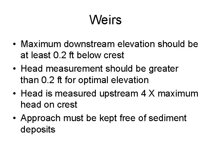 Weirs • Maximum downstream elevation should be at least 0. 2 ft below crest
