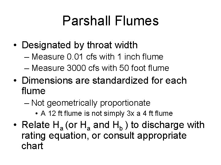 Parshall Flumes • Designated by throat width – Measure 0. 01 cfs with 1
