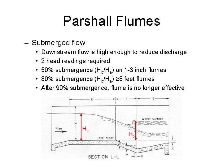 Parshall Flumes – Submerged flow • • • Downstream flow is high enough to