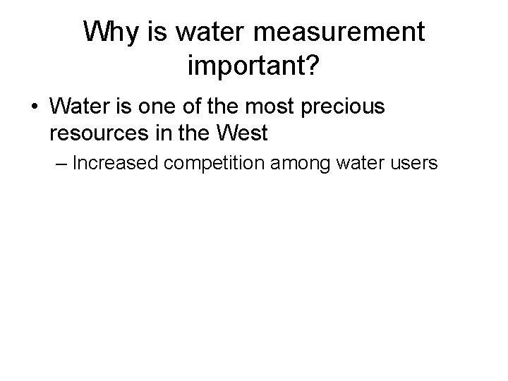Why is water measurement important? • Water is one of the most precious resources