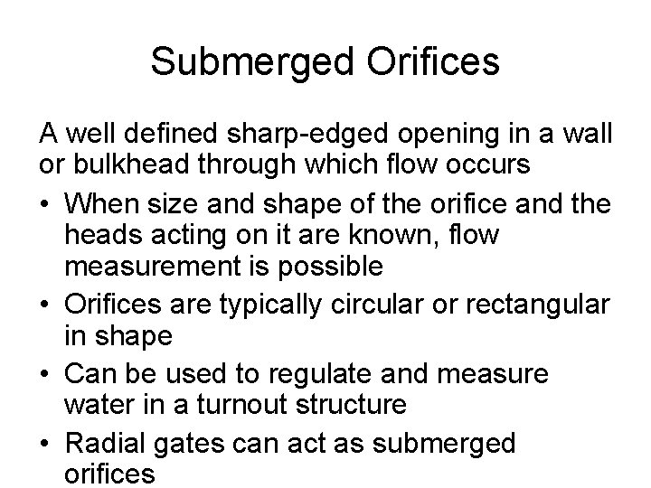 Submerged Orifices A well defined sharp-edged opening in a wall or bulkhead through which