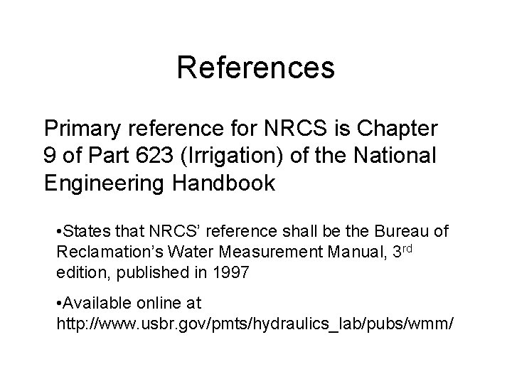 References Primary reference for NRCS is Chapter 9 of Part 623 (Irrigation) of the
