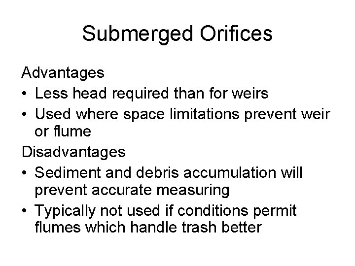 Submerged Orifices Advantages • Less head required than for weirs • Used where space