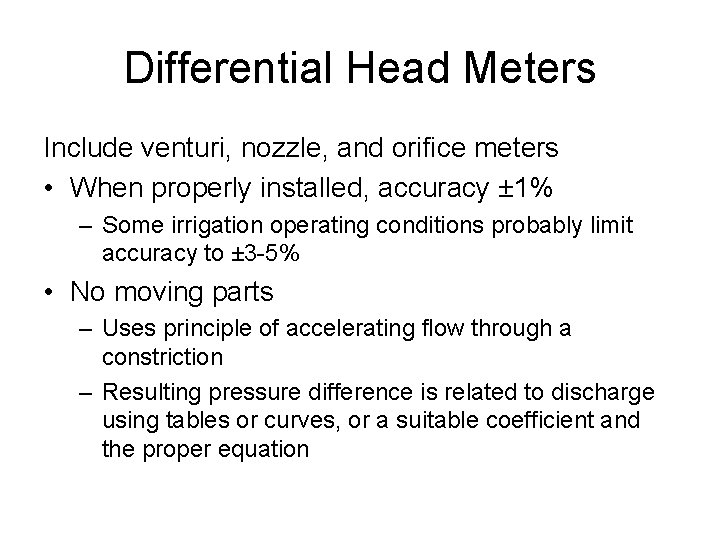 Differential Head Meters Include venturi, nozzle, and orifice meters • When properly installed, accuracy