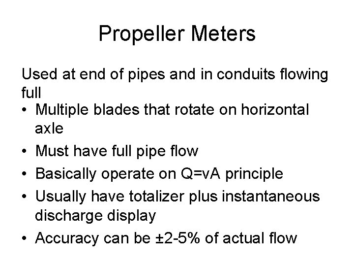 Propeller Meters Used at end of pipes and in conduits flowing full • Multiple
