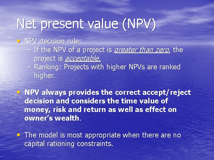 Net present value (NPV) • NPV decision rule: – If the NPV of a