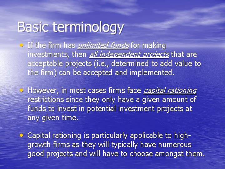 Basic terminology • If the firm has unlimited funds for making investments, then all