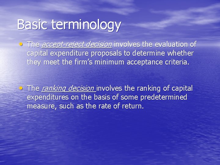 Basic terminology • The accept-reject decision involves the evaluation of capital expenditure proposals to