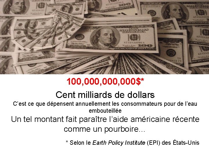 100, 000, 000$* Cent milliards de dollars C’est ce que dépensent annuellement les consommateurs