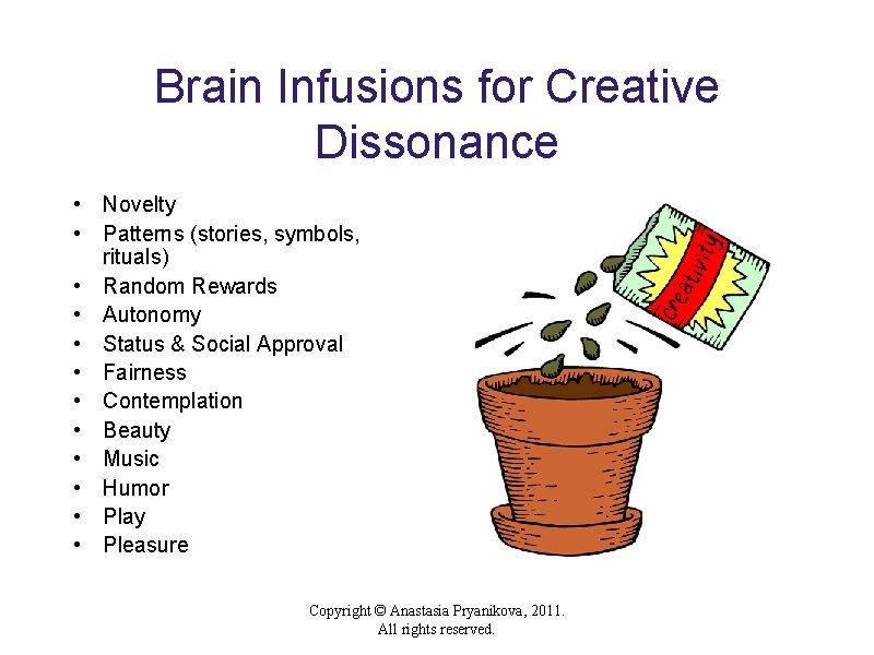 Brain Infusions for Creative Dissonance • Novelty • Patterns (stories, symbols, rituals) • Random