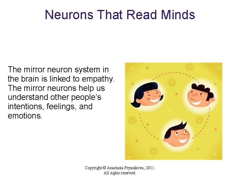 Neurons That Read Minds The mirror neuron system in the brain is linked to