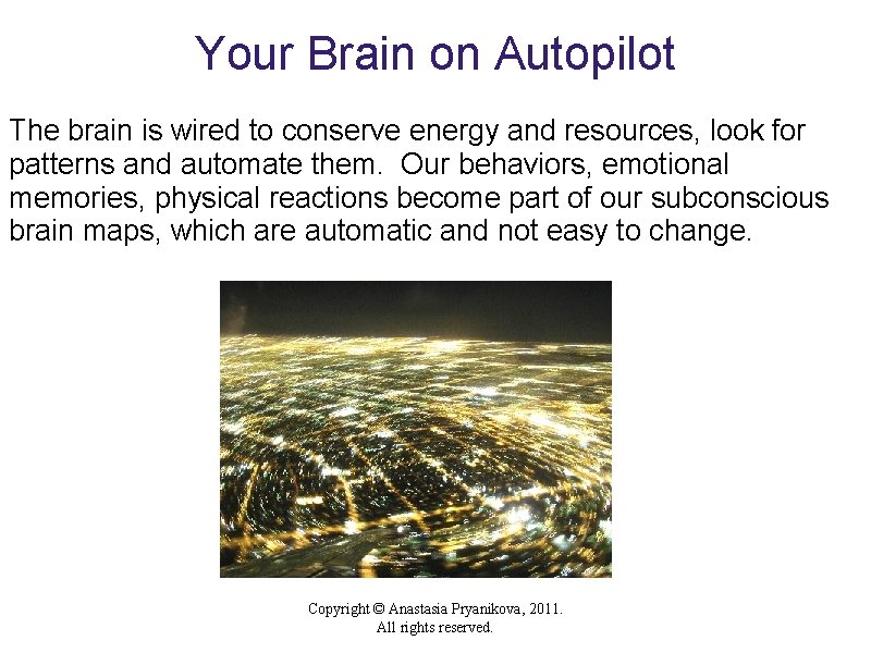Your Brain on Autopilot The brain is wired to conserve energy and resources, look