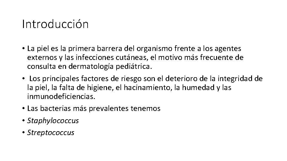 Introducción • La piel es la primera barrera del organismo frente a los agentes