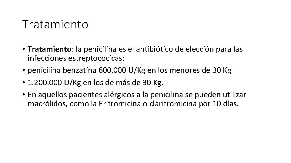 Tratamiento • Tratamiento: la penicilina es el antibiótico de elección para las infecciones estreptocócicas: Tratamiento • Tratamiento: la penicilina es el antibiótico de elección para las infecciones estreptocócicas: