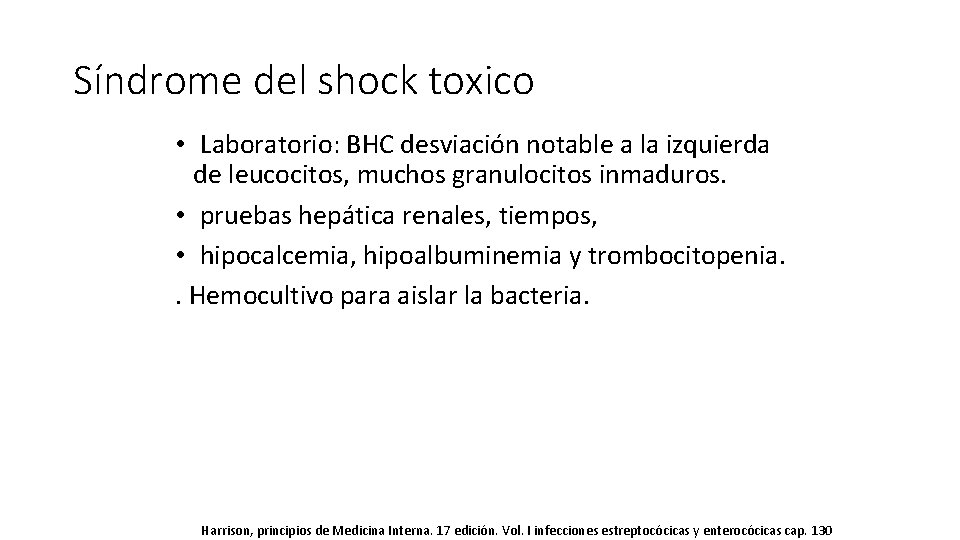 Síndrome del shock toxico • Laboratorio: BHC desviación notable a la izquierda de leucocitos,