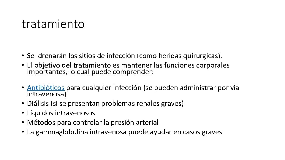 tratamiento • Se drenarán los sitios de infección (como heridas quirúrgicas). • El objetivo