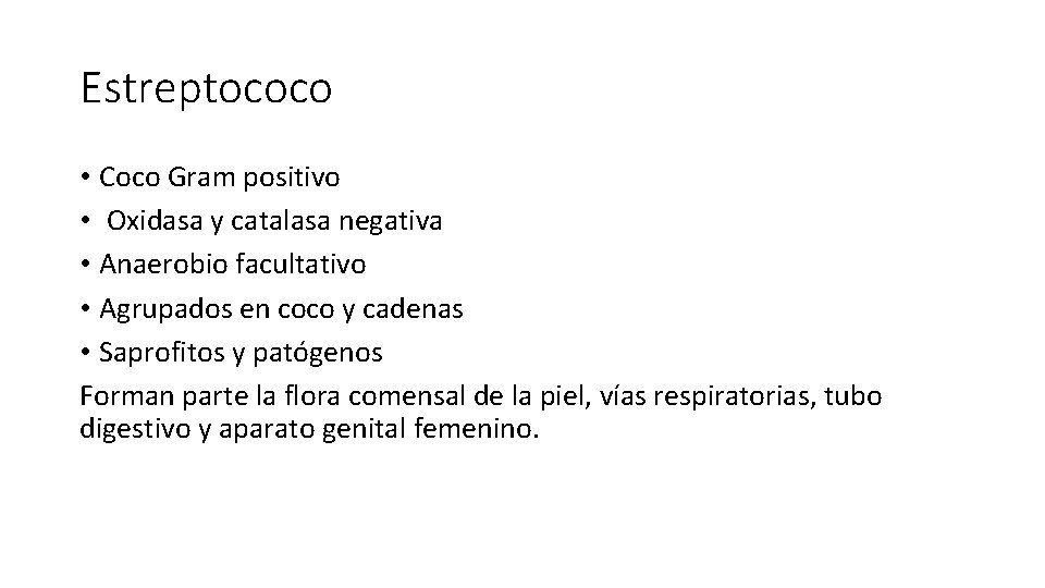 Estreptococo • Coco Gram positivo • Oxidasa y catalasa negativa • Anaerobio facultativo •