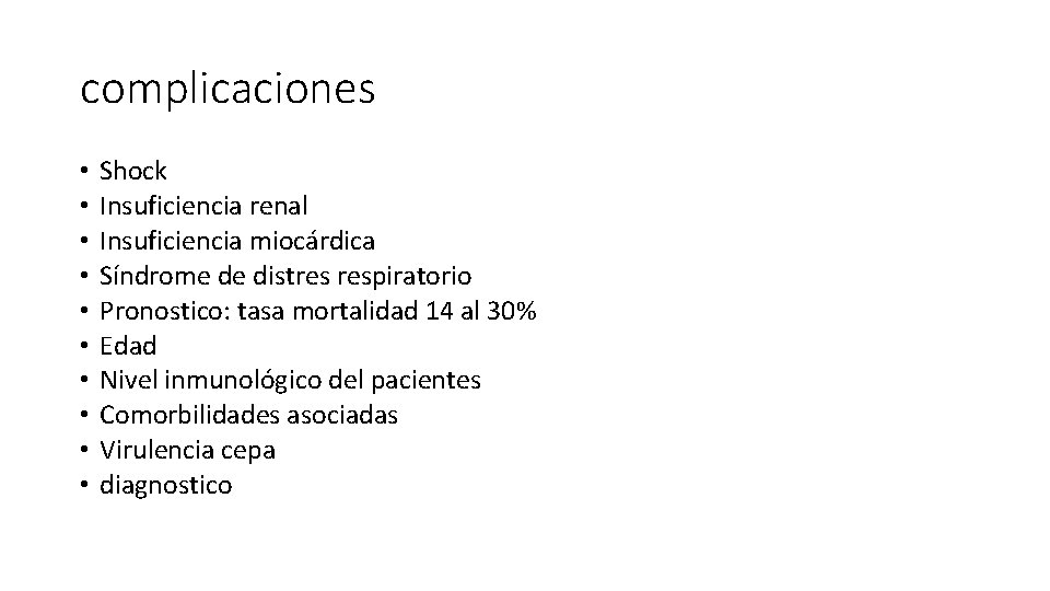 complicaciones • • • Shock Insuficiencia renal Insuficiencia miocárdica Síndrome de distres respiratorio Pronostico: