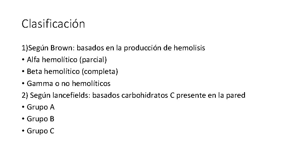 Clasificación 1)Según Brown: basados en la producción de hemolisis • Alfa hemolítico (parcial) •
