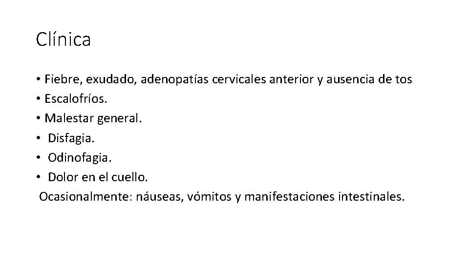 Clínica • Fiebre, exudado, adenopatías cervicales anterior y ausencia de tos • Escalofríos. •