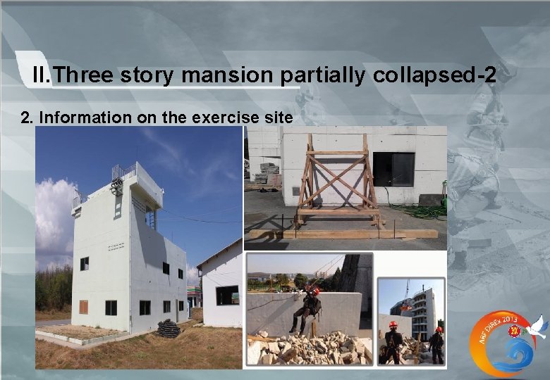 II. Three story mansion partially collapsed-2 2. Information on the exercise site 