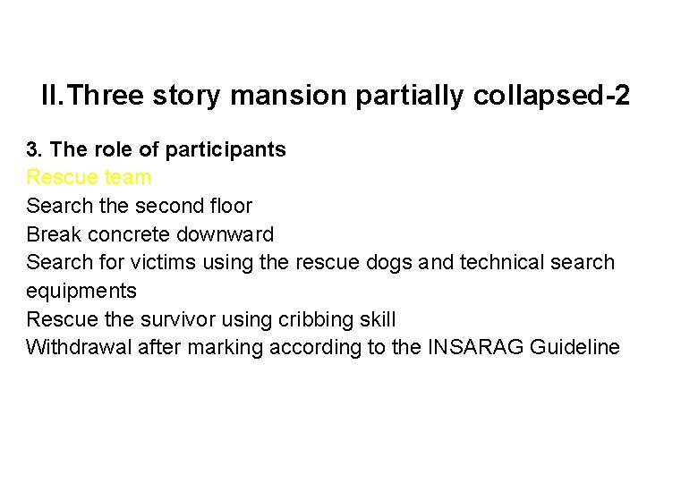 II. Three story mansion partially collapsed-2 3. The role of participants Rescue team Search