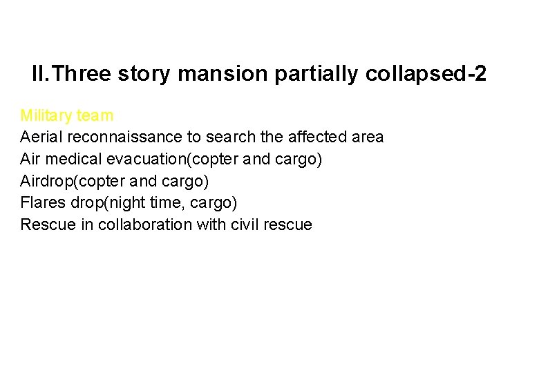II. Three story mansion partially collapsed-2 Military team Aerial reconnaissance to search the affected