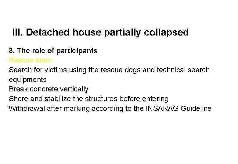 III. Detached house partially collapsed 3. The role of participants Rescue team Search for