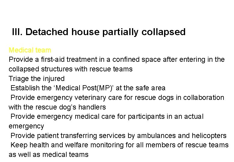 III. Detached house partially collapsed Medical team Provide a first-aid treatment in a confined