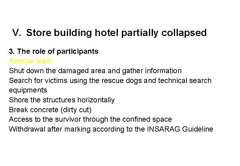 V. Store building hotel partially collapsed 3. The role of participants Rescue team Shut