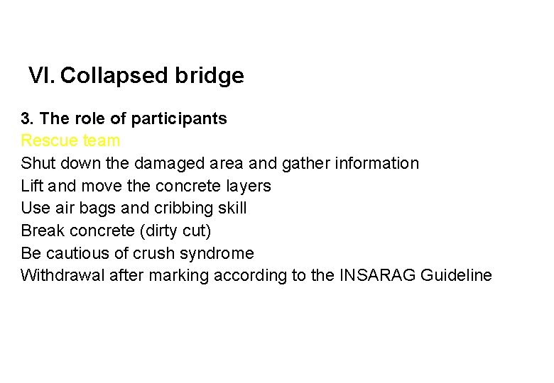VI. Collapsed bridge 3. The role of participants Rescue team Shut down the damaged