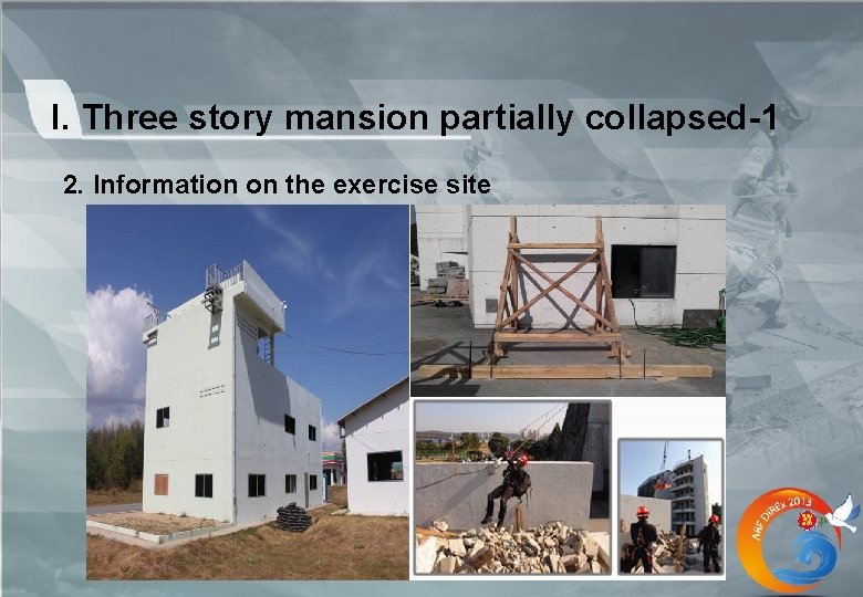 I. Three story mansion partially collapsed-1 2. Information on the exercise site 