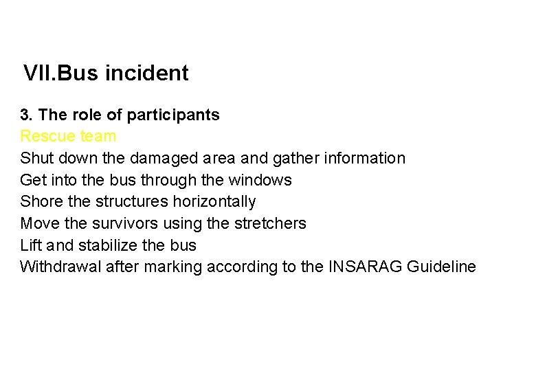 VII. Bus incident 3. The role of participants Rescue team Shut down the damaged