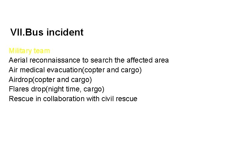 VII. Bus incident Military team Aerial reconnaissance to search the affected area Air medical