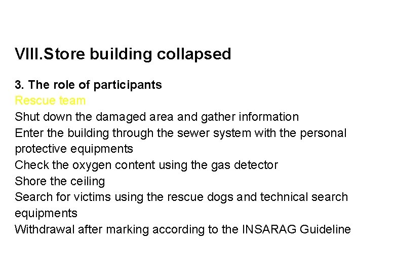 VIII. Store building collapsed 3. The role of participants Rescue team Shut down the