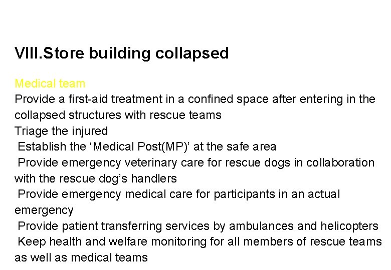 VIII. Store building collapsed Medical team Provide a first-aid treatment in a confined space