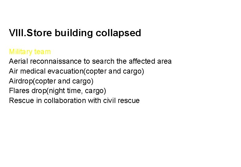 VIII. Store building collapsed Military team Aerial reconnaissance to search the affected area Air