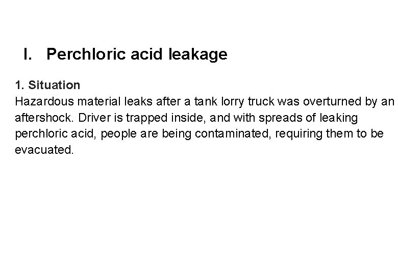 I. Perchloric acid leakage 1. Situation Hazardous material leaks after a tank lorry truck
