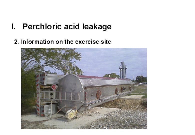 I. Perchloric acid leakage 2. Information on the exercise site 