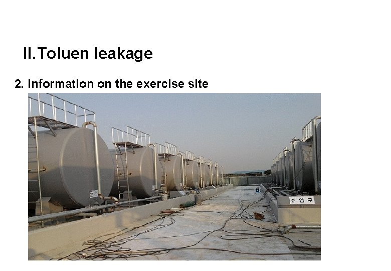 II. Toluen leakage 2. Information on the exercise site 