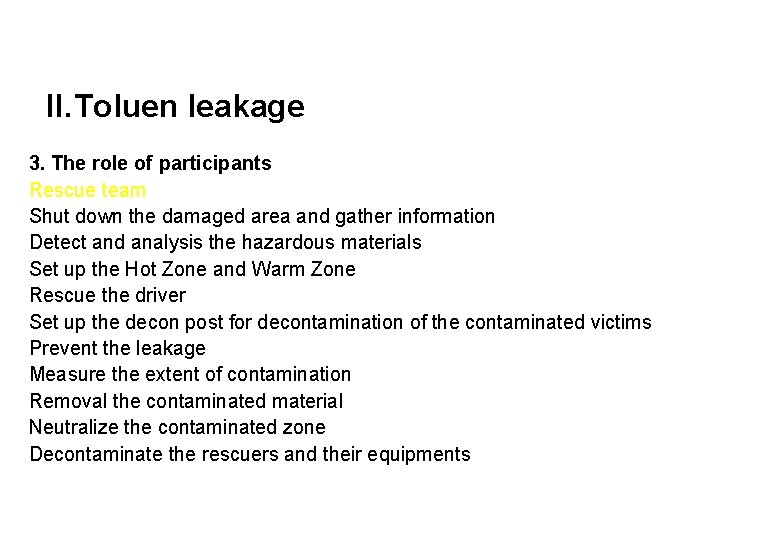 II. Toluen leakage 3. The role of participants Rescue team Shut down the damaged