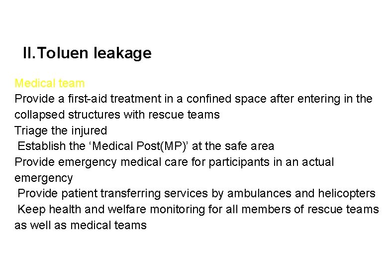 II. Toluen leakage Medical team Provide a first-aid treatment in a confined space after