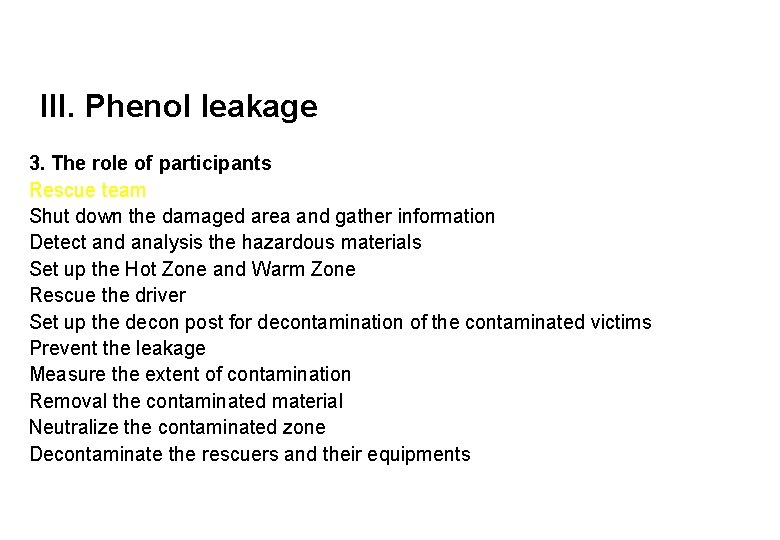 III. Phenol leakage 3. The role of participants Rescue team Shut down the damaged