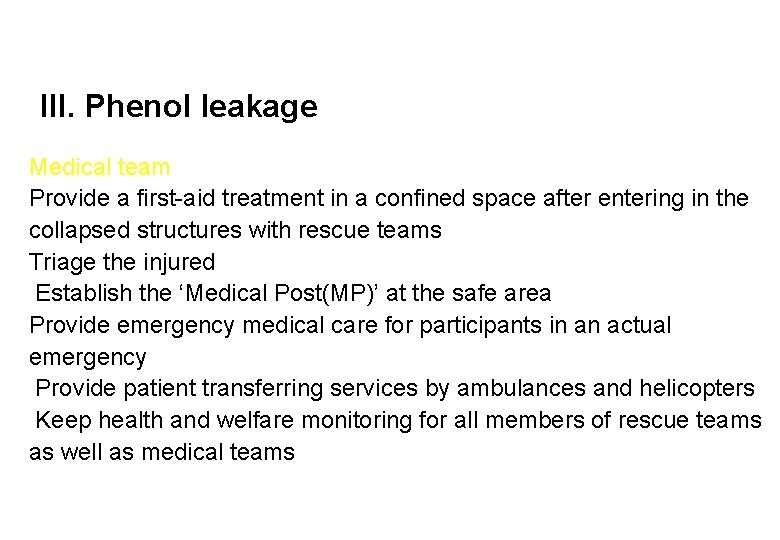 III. Phenol leakage Medical team Provide a first-aid treatment in a confined space after