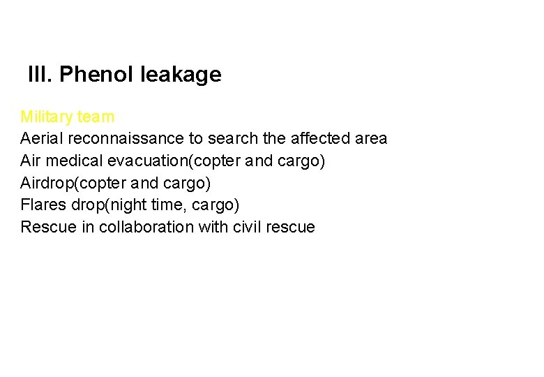 III. Phenol leakage Military team Aerial reconnaissance to search the affected area Air medical