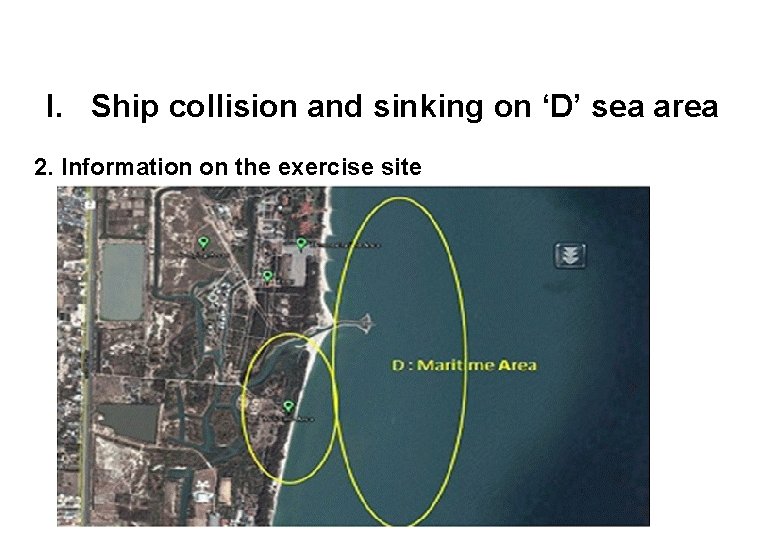 I. Ship collision and sinking on ‘D’ sea area 2. Information on the exercise