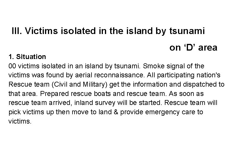III. Victims isolated in the island by tsunami on ‘D’ area 1. Situation 00