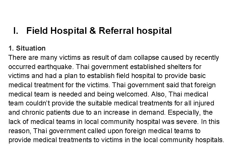 I. Field Hospital & Referral hospital 1. Situation There are many victims as result
